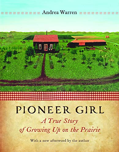9780803225268: Pioneer Girl: A True Story of Growing Up on the Prairie
