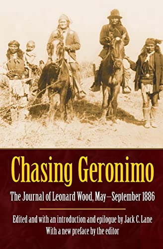 Beispielbild fr Chasing Geronimo: The Journal of Leonard Wood, May-September 1886 zum Verkauf von Dream Books Co.