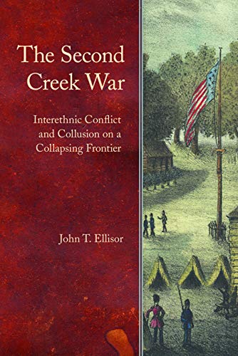 9780803225480: The Second Creek War: Interethnic Conflict and Collusion on a Collapsing Frontier (Indians of the Southeast)