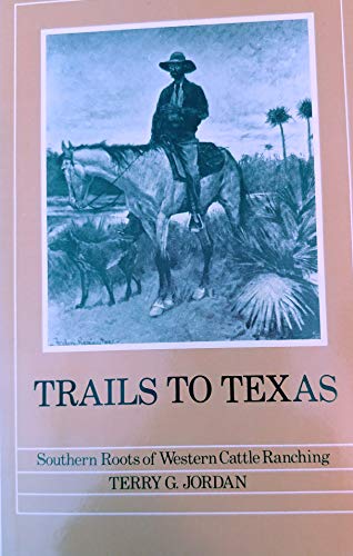 Stock image for Trails to Texas: Southern Roots of Western Cattle Ranching for sale by Book Deals