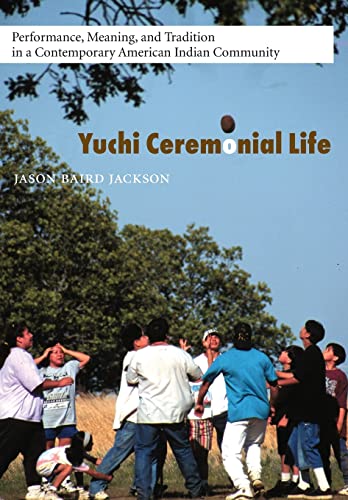 9780803225947: Yuchi Ceremonial Life: Performance, Meaning, and Tradition in a Contemporary American Indian Community (Studies in the Anthropology of North American Indians)