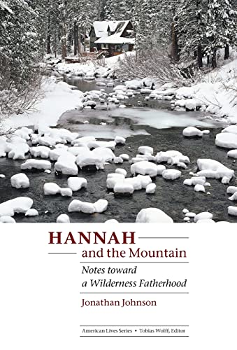 Stock image for Hannah and the Mountain : Notes Toward a Wilderness Fatherhood for sale by Better World Books