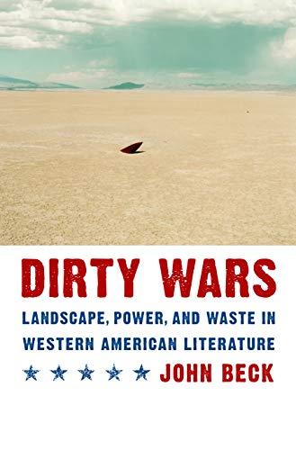 Beispielbild fr Dirty Wars : Landscape, Power, and Waste in Western American Literature zum Verkauf von Better World Books