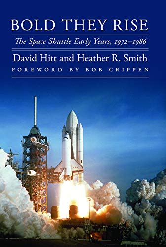 Beispielbild fr Bold They Rise : The Space Shuttle Early Years, 1972-1986 zum Verkauf von Better World Books