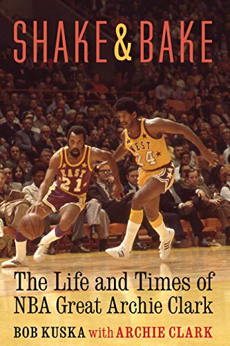 Beispielbild fr Shake and Bake: The Life and Times of NBA Great Archie Clark zum Verkauf von New Legacy Books