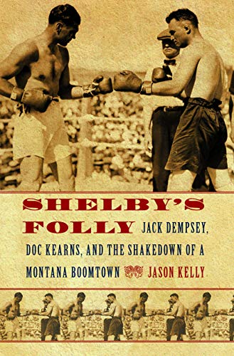 9780803226555: Shelby's Folly: Jack Dempsey, Doc Kearns, and the Shakedown of a Montana Boomtown