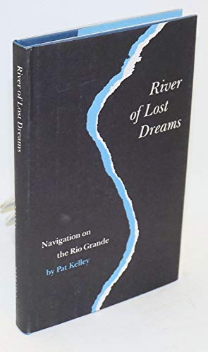 Stock image for River of Lost Dreams: Navigation on the Rio Grande for sale by Open Books