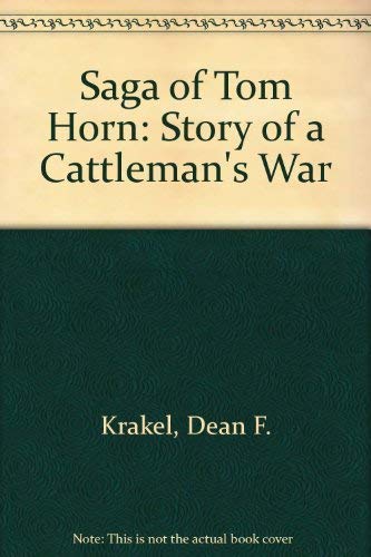 Stock image for The Saga of Tom Horn : The Story of a Cattlemen's War for sale by Chiefly Books