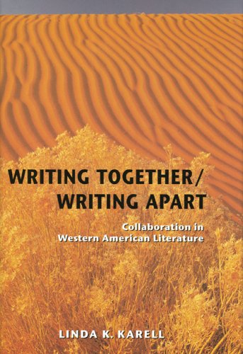 Writing Together/Writing Apart: Collaboration in Western American Literature