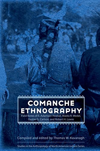 9780803227644: Comanche Ethnography: Field Notes of E. Adamson Hoebel, Waldo R. Wedel, Gustav G. Carlson, and Robert H. Lowie (Studies in the Anthropology of North American Indians)