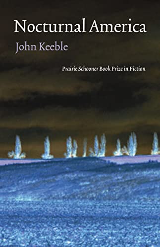 Nocturnal America (The Raz/Shumaker Prairie Schooner Book Prize in Fiction) (9780803227774) by Keeble, John