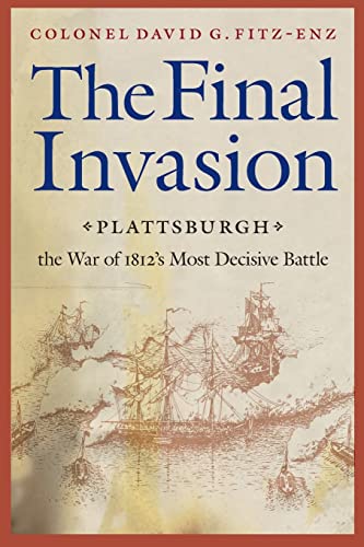 Stock image for The Final Invasion: Plattsburgh, the War of 1812's Most Decisive Battle for sale by THE SAINT BOOKSTORE