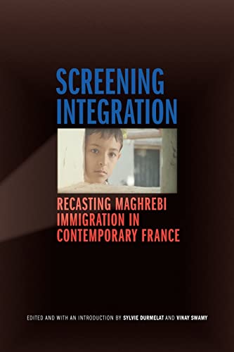 9780803228252: Screening Integration: Recasting Maghrebi Immigration in Contemporary France
