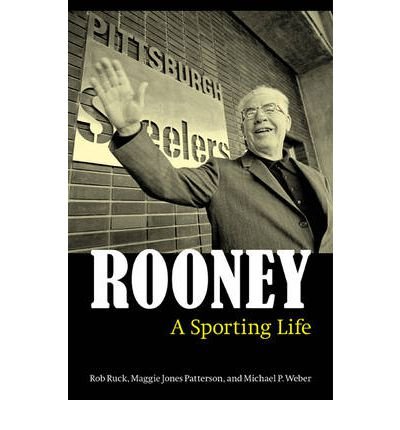 Rooney: A Sporting Life (9780803228283) by Rob Ruck; Maggie Jones Patterson; Michael P. Weber