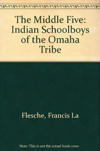 9780803228528: The Middle Five: Indian Schoolboys of the Omaha Tribe
