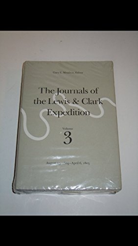 Beispielbild fr The Journals of the Lewis and Clark Expedition, Volume 3: August 25, 1804-April 6, 1805 zum Verkauf von St Vincent de Paul of Lane County
