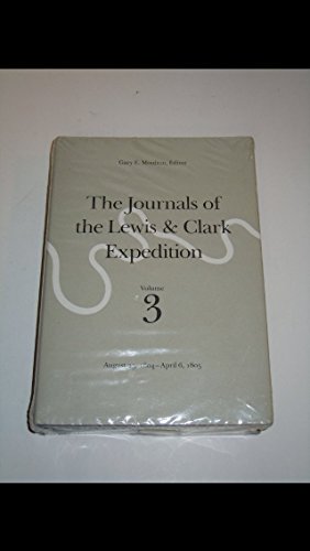 Imagen de archivo de The Journals of the Lewis and Clark Expedition, Volume 3: August 25, 1804-April 6, 1805 a la venta por St Vincent de Paul of Lane County