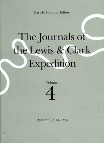 Beispielbild fr The Journals of the Lewis and Clark Expedition, Volume 4: April 7-July 27, 1805 zum Verkauf von Affordable Collectibles