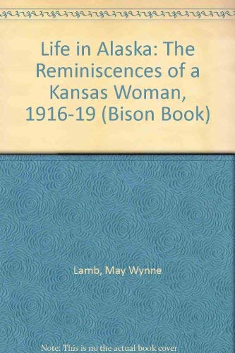 Imagen de archivo de Life in Alaska: The Reminiscences of a Kansas Woman, 1916-1919 a la venta por ThriftBooks-Dallas