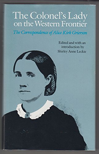Stock image for The Colonel's Lady on the Western Frontier The Correspondence of Alice Kirk Grierson Edited and Introduction by Shirley Anne Leckie for sale by Old West Books  (ABAA)