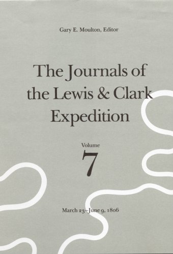 9780803228986: The Journals of the Lewis & Clark Expedition: March 23-June 9, 1806: Volume 7 (The Journals of the Lewis and Clark Expedition)