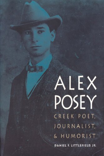 Beispielbild fr Alex Posey : Creek Poet, Journalist, and Humorist zum Verkauf von Better World Books