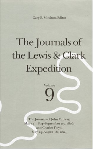 The Journals of the Lewis and Clark Expedition, Volume 9: The Journals of John Ordway, May 14, 18...