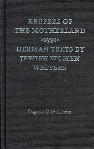 Keepers Of The Motherland - German Texts By Jewish Women Writers. - LORENZ, Dagmar C. G.