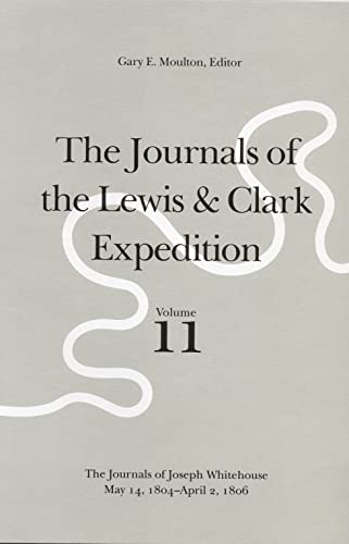 Stock image for The Journals of the Lewis and Clark Expedition, Volume 11: The Journals of Joseph Whitehouse, May 14, 1804-April 2, 1806 for sale by Affordable Collectibles