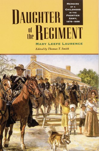 Stock image for Daughter of the Regiment: Memoirs of a Childhood in the Frontier Army, 1878-1898 for sale by West With The Night