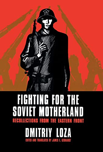 Stock image for Fighting for the Soviet Motherland: Recollections from the Eastern Front for sale by HPB-Red