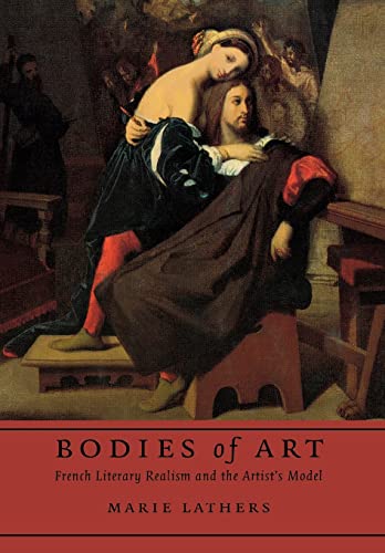 Imagen de archivo de Bodies of Art: French Literary Realism and the Artist's Model a la venta por Lucky's Textbooks