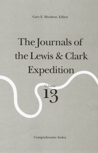 9780803229426: The Journals of the Lewis and Clark Expedition, Volume 13: Comprehensive Index