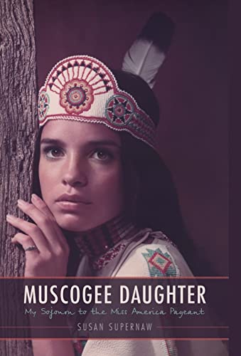 Stock image for Muscogee Daughter: My Sojourn to the Miss America Pageant (American Indian Lives) for sale by SecondSale