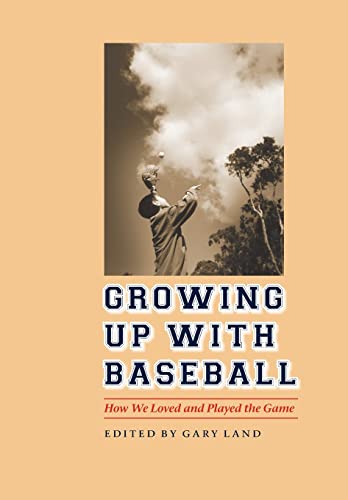 Growing Up With Baseball: How We Loved and Played the Game