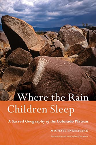 Stock image for Where the Rain Children Sleep: A Sacred Geography of the Colorado Plateau for sale by Shaker Mill Books