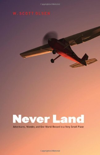 9780803230040: Never Land: Adventures, Wonder, and One World Record in a Very Small Plane