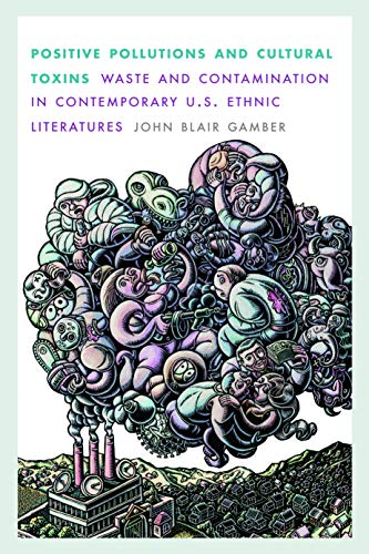 9780803230460: Positive Pollutions and Cultural Toxins: Waste and Contamination in Contemporary U.S. Ethnic Literatures