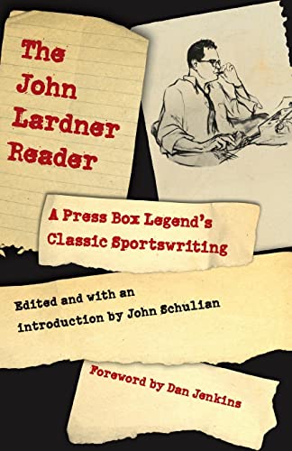 Imagen de archivo de The John Lardner Reader: A Press Box Legend's Classic Sportswriting a la venta por Open Books West Loop