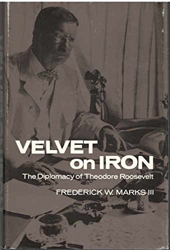 9780803230576: Velvet on Iron: Diplomacy of Theodore Roosevelt