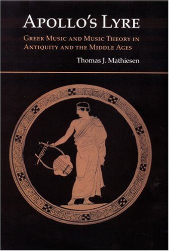 Beispielbild fr Apollo*s Lyre: Greek Music and Music Theory in Antiquity and the Middle Ages (Publications of the Center for the History of Music Theory and Literature) zum Verkauf von dsmbooks