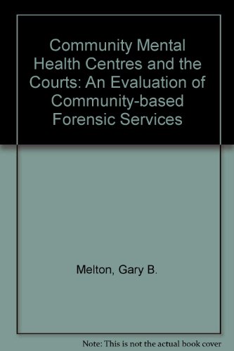 Stock image for Community Mental Health Centers and the Courts: An Evaluation of Community-Based Forensic Services for sale by Ergodebooks