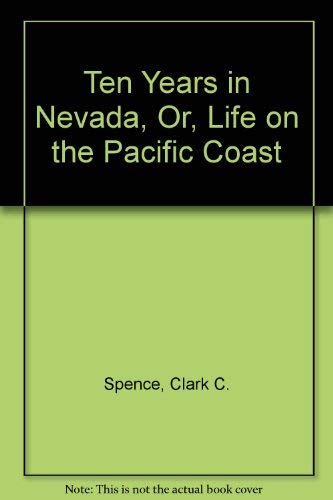 Beispielbild fr Ten Years in Nevada; or, Life on the Pacific Coast zum Verkauf von Basement Seller 101