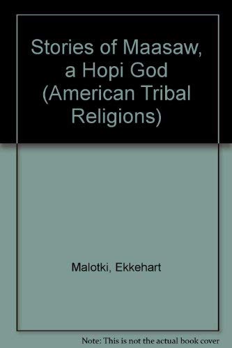 Beispielbild fr Stories of Maasaw, a Hopi God (American Tribal Religions, Volume 10) zum Verkauf von A Book By Its Cover