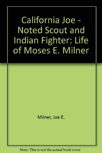 Stock image for California Joe: Noted Scout and Indian Fighter. With an Authentic Account of Custer's Last Fight. for sale by Military Books