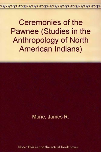 Stock image for Ceremonies of the Pawnee (Studies in the Anthropology of North American Indians) for sale by Mispah books