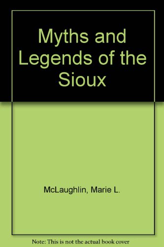 Stock image for Myths and Legends of the Sioux for sale by A Book By Its Cover