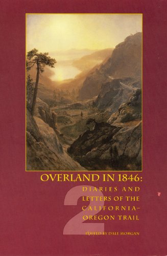 002: Overland in 1846, Volume 2: Diaries and Letters of the California-Oregon Trail