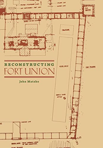 Reconstructing Fort Union (9780803232167) by Matzko, John