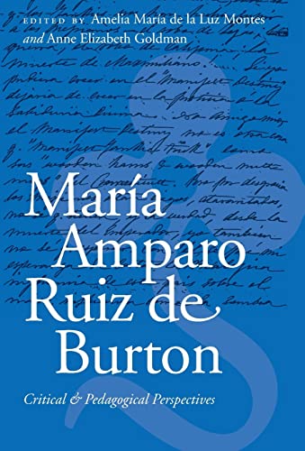 9780803232341: Maria Amparo Ruiz de Burton: Critical and Pedagogical Perspectives (Postwestern Horizons)